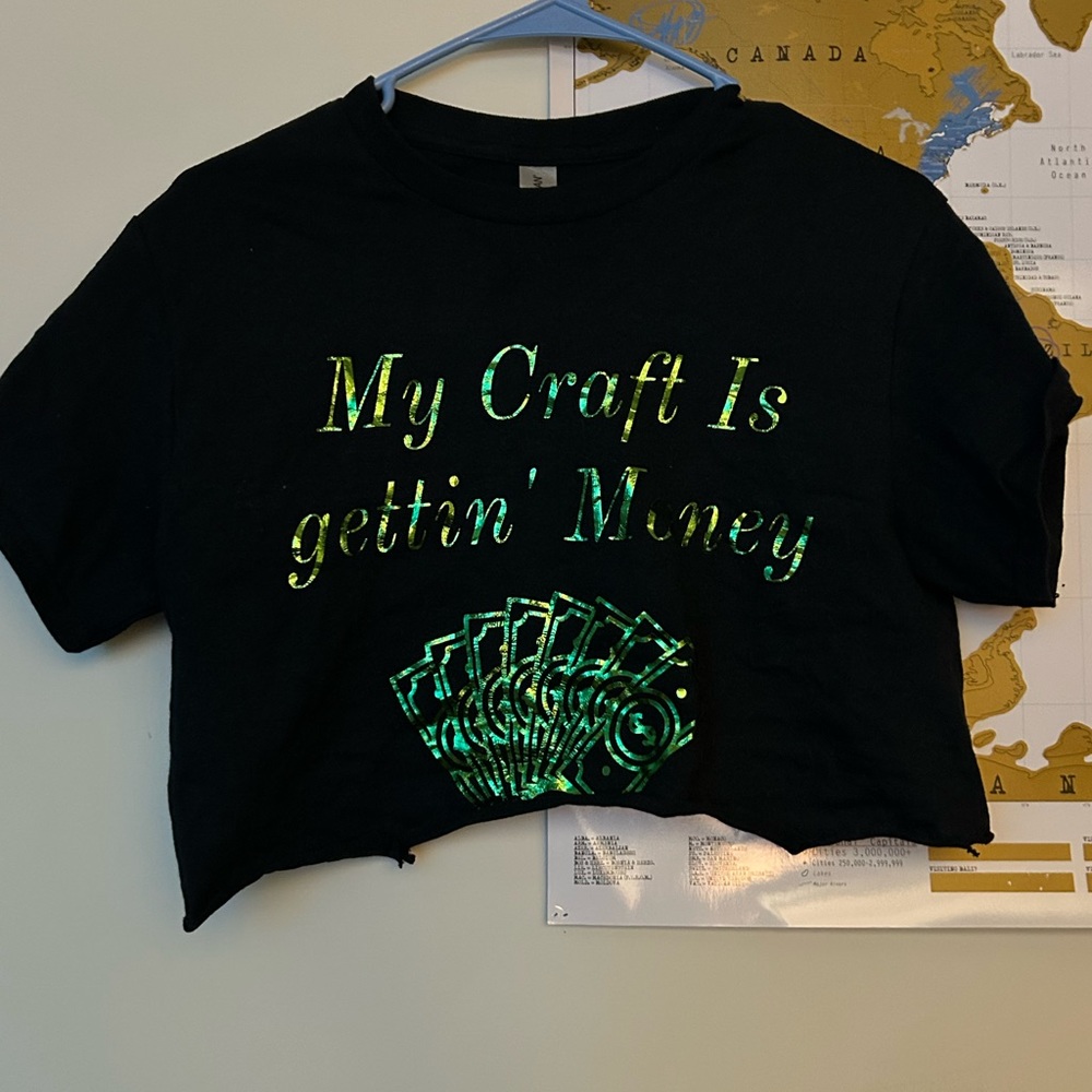 “My craft it gettin money” crop top